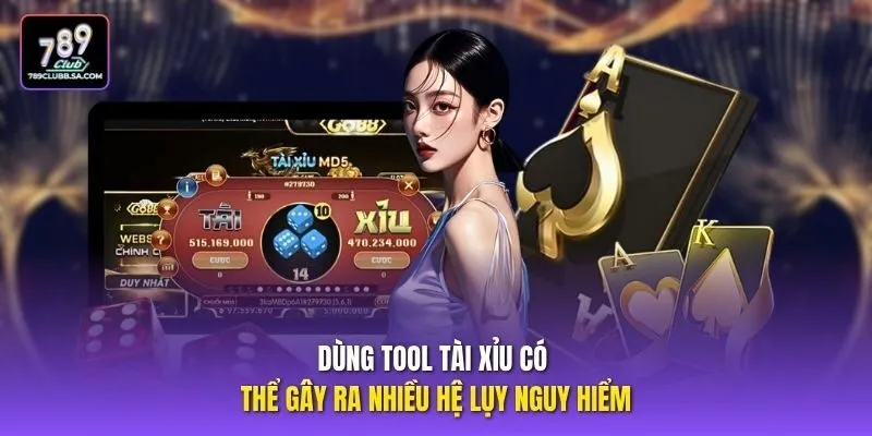 Dùng tool tài xỉu có thể gây ra nhiều hệ lụy nguy hiểm Dùng tool tài xỉu có thể gây ra nhiều hệ lụy nguy hiểm