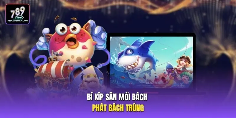 Bí kíp săn mồi bách phát bách trúng Bí kíp săn mồi bách phát bách trúng