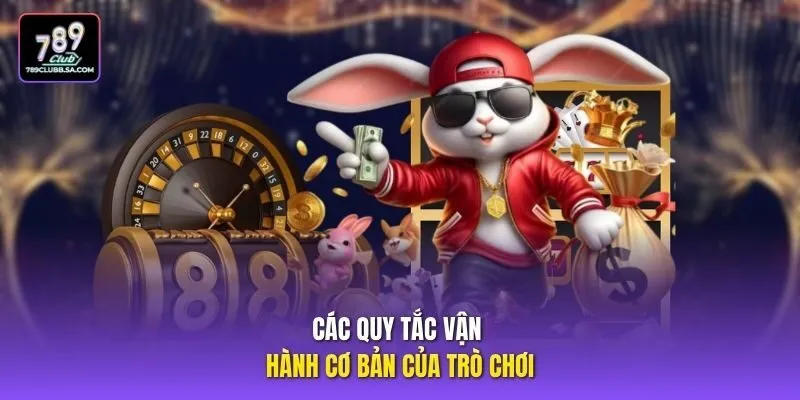 Các quy tắc vận hành cơ bản của trò chơi
