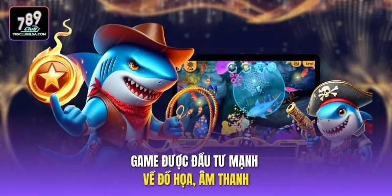 Game được đầu tư mạnh về đồ họa, âm thanh.