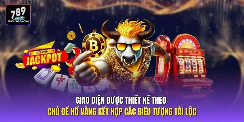Giao diện được thiết kế theo chủ đề hổ vàng kết hợp các biểu tượng tài lộc.
