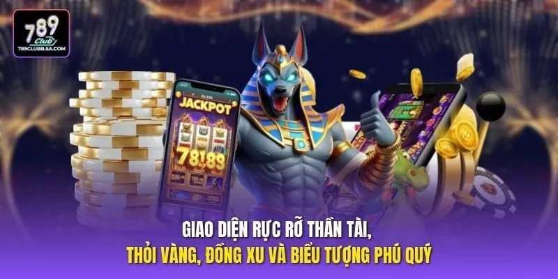 Giao diện rực rỡ thần tài, thỏi vàng, đồng xu và biểu tượng phú quý.