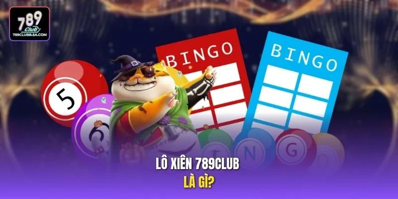 Lô xiên 789Club là gì?