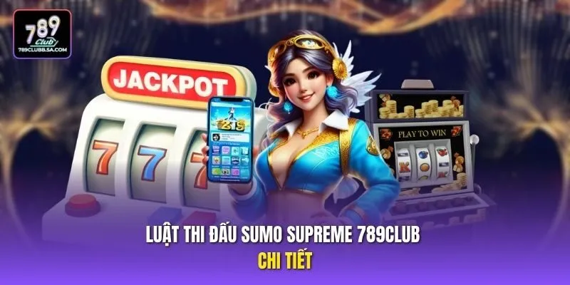 Luật thi đấu sumo supreme 789club chi tiết