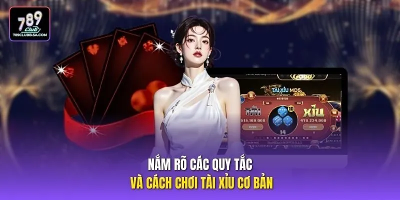 Nắm rõ các quy tắc và cách chơi Tài Xỉu cơ bản
