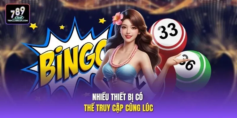 Nhiều thiết bị có thể truy cập cùng lúc Nhiều thiết bị có thể truy cập cùng lúc