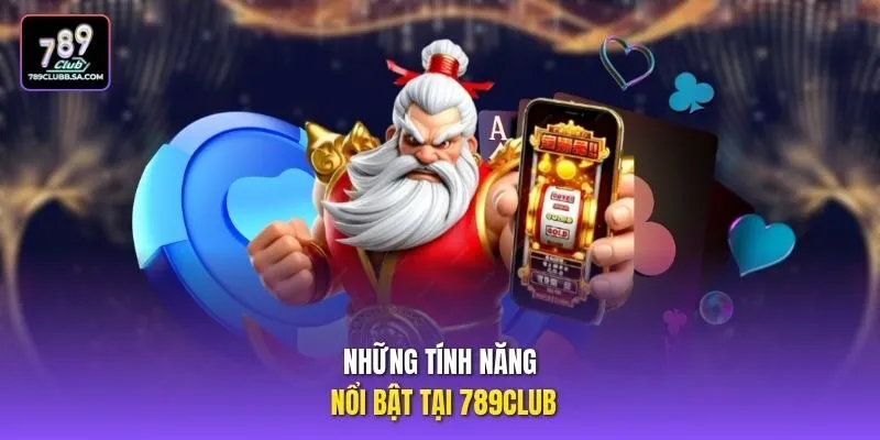 Những tính năng nổi bật tại 789club.