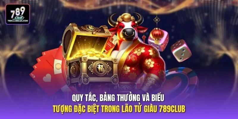 Quy tắc, bảng thưởng và biểu tượng đặc biệt trong lão tử giàu 789club.
