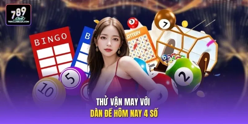 Thử vận may với dàn đề hôm nay 4 số