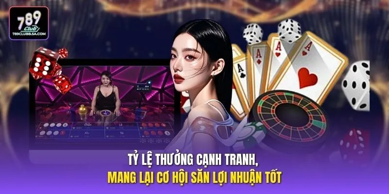 Tỷ lệ thưởng cạnh tranh, mang lại cơ hội săn lợi nhuận tốt