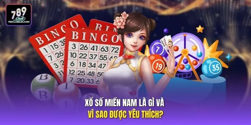 Xổ số miền nam là gì và vì sao được yêu thích?